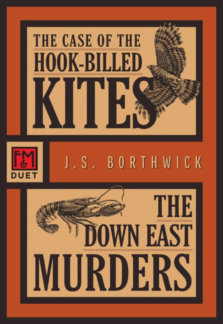 The Case of the Hook-Billed Kites/The Down East Murders: An F&m Duet by Borthwick, J. S.