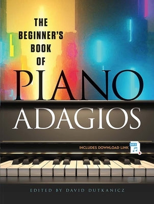 The Beginner's Book of Piano Adagios by Dutkanicz, David