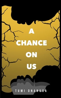 A Chance On Us by Onanuga, Tumi