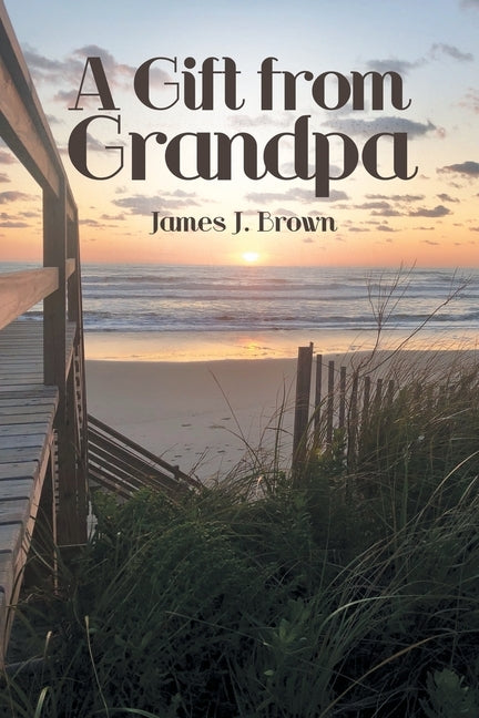 A Gift from Grandpa by Brown, James J.