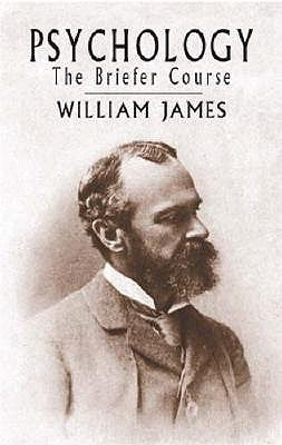 Psychology: The Briefer Course by James, William