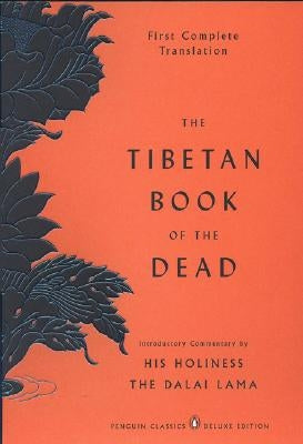 The Tibetan Book of the Dead: First Complete Translation (Penguin Classics Deluxe Edition) by Dorje, Gyurme
