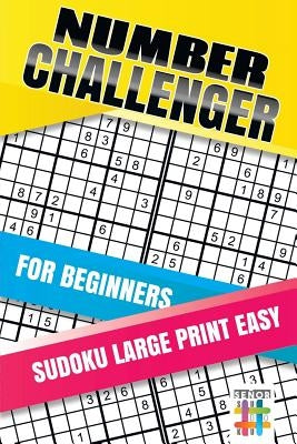 Number Challenger for Beginners Sudoku Large Print Easy by Senor Sudoku