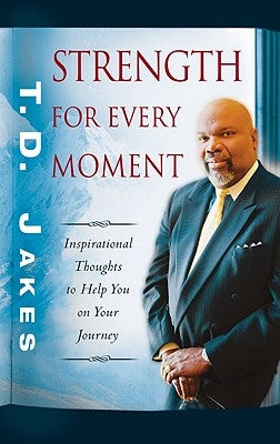 Strength for Every Moment: 50-Day Devotional by Jakes, T. D.