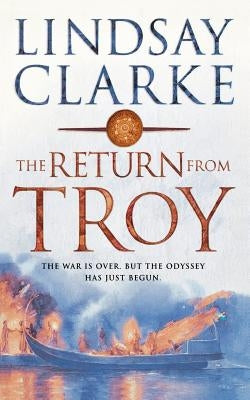 Return from Troy by Clarke, Lindsay