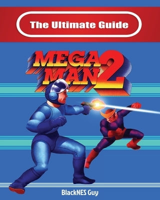 The Ultimate Guide To Mega Man 2 by Guy, Blacknes