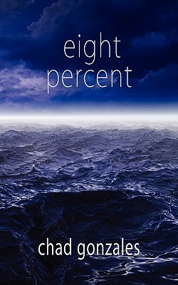 Eight Percent by Gonzales, Chad W.