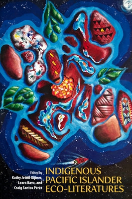 Indigenous Pacific Islander Eco-Literatures by Jetñil-Kijiner, Kathy