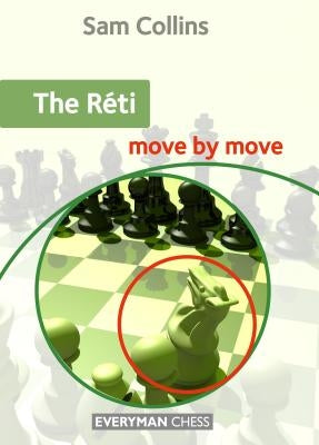 The Réti: Move by Move by Collins, Sam