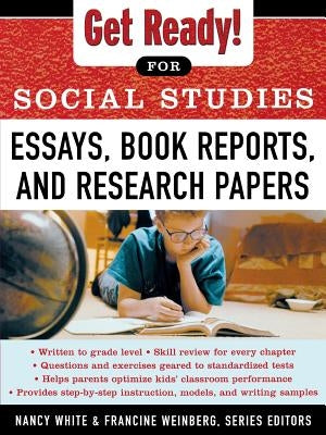 Get Ready! for Social Studies: Book Reports, Essays and Research Papers by Weinberg, Francine