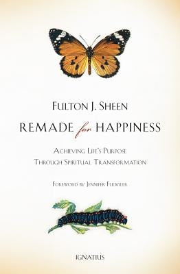 Remade for Happiness by Sheen, Fulton J.