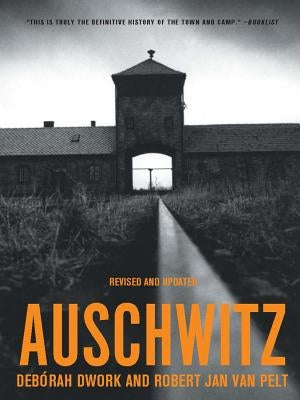 Auschwitz by Dwork, Debórah