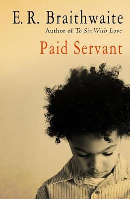 Paid Servant by Braithwaite, E. R.