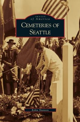 Cemeteries of Seattle by Shannon, Robin