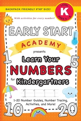 Early Start Academy, Learn Your Numbers for Kindergartners: (Ages 5-6) 1-20 Number Guides, Number Tracing, Activities, and More! (Backpack Friendly 6" by Dick, Lauren