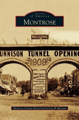 Montrose by Montrose County Historical Society &. Mu