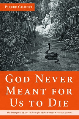 God Never Meant for Us to Die by Gilbert, Pierre