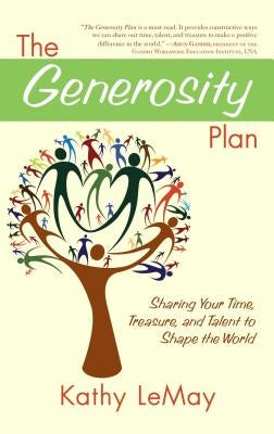 Generosity Plan: Sharing Your Time, Treasure, and Talent to Shape the World by Lemay, Kathy