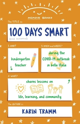 100 Days Smart: A kindergarten teacher shares lessons on life, learning, and community during the COVID-19 outbreak in bella Italia by Tramm, Karin