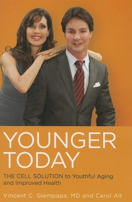 Younger Today: The Cell Solution to Youthful Aging and Improved Health by Giampapa, Vincent