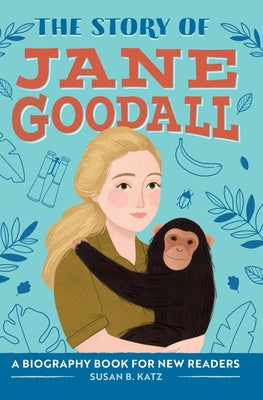 The Story of Jane Goodall: A Biography Book for New Readers by Katz, Susan B.