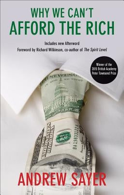 Why We Can't Afford the Rich by Sayer, Andrew