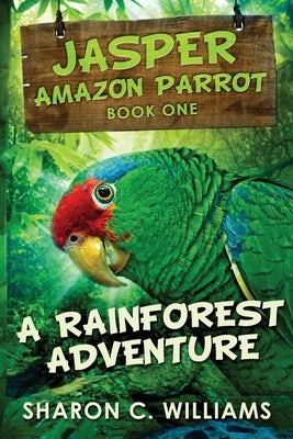 A Rainforest Adventure: Large Print Edition by Williams, Sharon C.