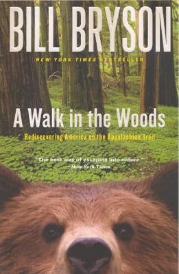 A Walk in the Woods: Rediscovering America on the Appalachian Trail by Bryson, Bill