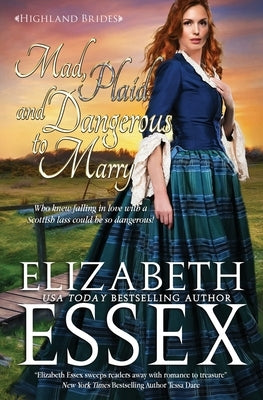 Mad, Plaid and Dangerous to Marry by Essex, Elizabeth