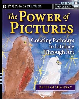 The Power of Pictures: Creating Pathways to Literacy Through Art, Grades K-6 [With DVD] by Olshansky, Beth