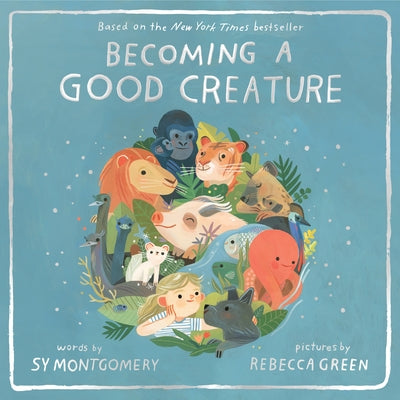 Becoming a Good Creature by Montgomery, Sy