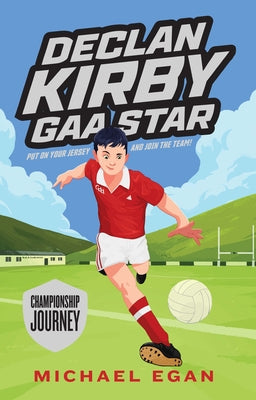 Declan Kirby - Gaa Star: Championship Journey by Egan, Michael