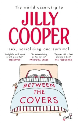Between the Covers: Jilly Cooper on Sex, Socialising and Survival by Cooper, Jilly