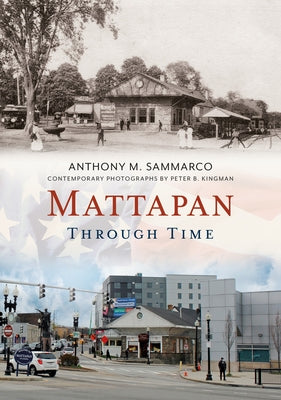 Mattapan Through Time by Sammarco, Anthony Mitchell M.
