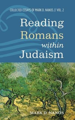 Reading Romans within Judaism by Nanos, Mark D.