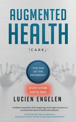 Augmented Health(care)(TM): the end of the beginning: by Engelen, Lucien