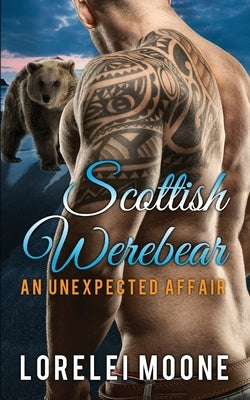 Scottish Werebear: An Unexpected Affair by Moone, Lorelei