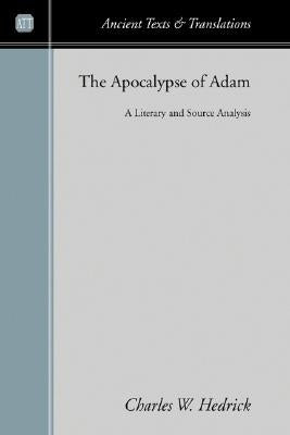 The Apocalypse of Adam: A Literary and Source Analysis by Hedrick, Charles W., Jr.