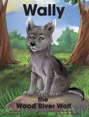 Wally the Wood River Wolf by Eccles, M. C.