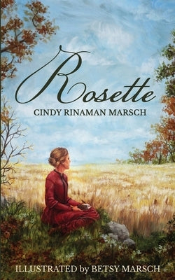 Rosette: A Novel of Pioneer Michigan by Marsch, Cynthia Rinaman