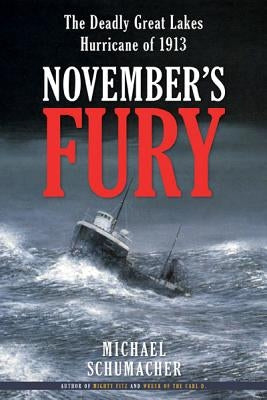 November's Fury: The Deadly Great Lakes Hurricane of 1913 by Schumacher, Michael