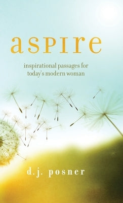 Aspire: Inspirational Passages for Today's Modern Woman by Posner, D. J.