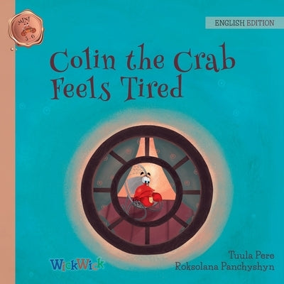 Colin the Crab Feels Tired by Pere, Tuula