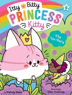 The Un-Fairy, Volume 6 by Mews, Melody