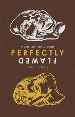 Perfectly Flawed: poetry for change by Kalmoni, Malak