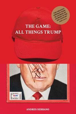 The Game: All Things Trump by Serrano, Andres