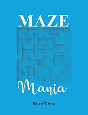 Maze Mania by Timpe, Keith