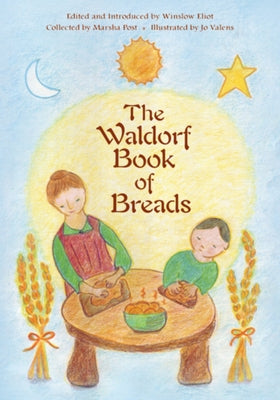 The Waldorf Book of Breads by Post, Marsha