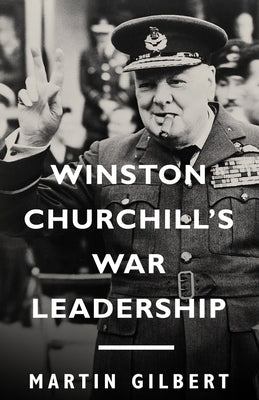 Winston Churchill's War Leadership by Gilbert, Martin