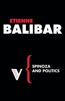 Spinoza and Politics by Balibar, Etienne